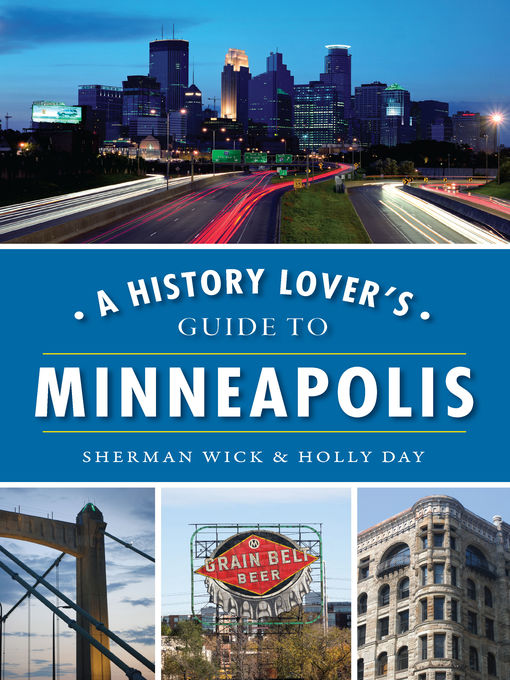 Title details for A History Lover's Guide to Minneapolis by Sherman Wick - Available